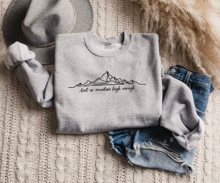 Ain't no mountain high Enough Crewneck