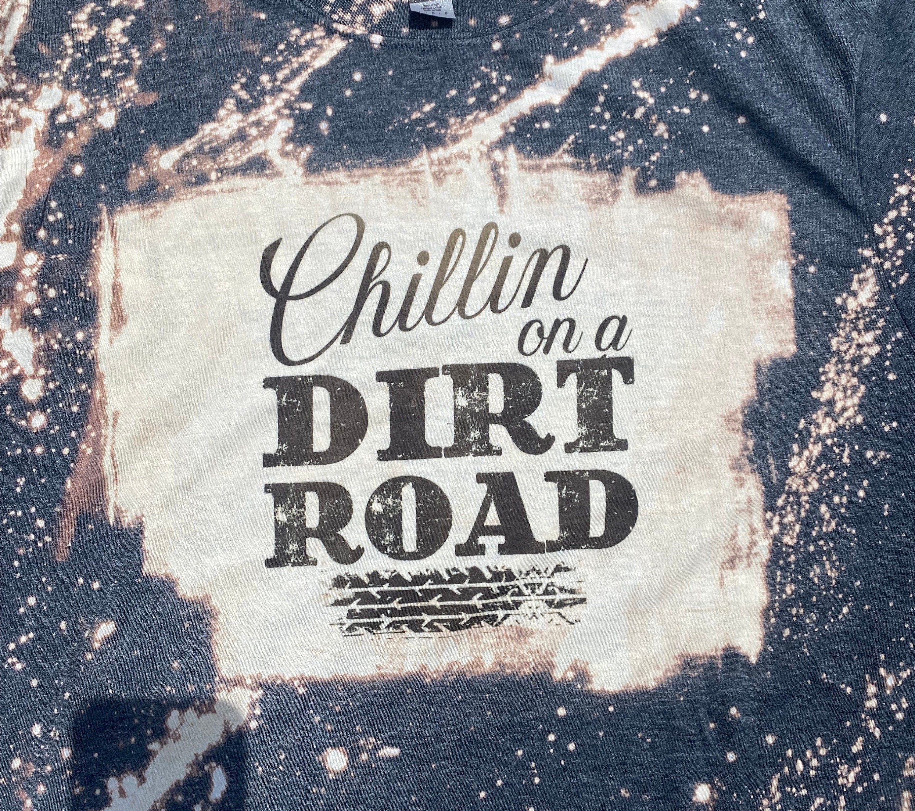 Chillin on a Dirt Road Shirt