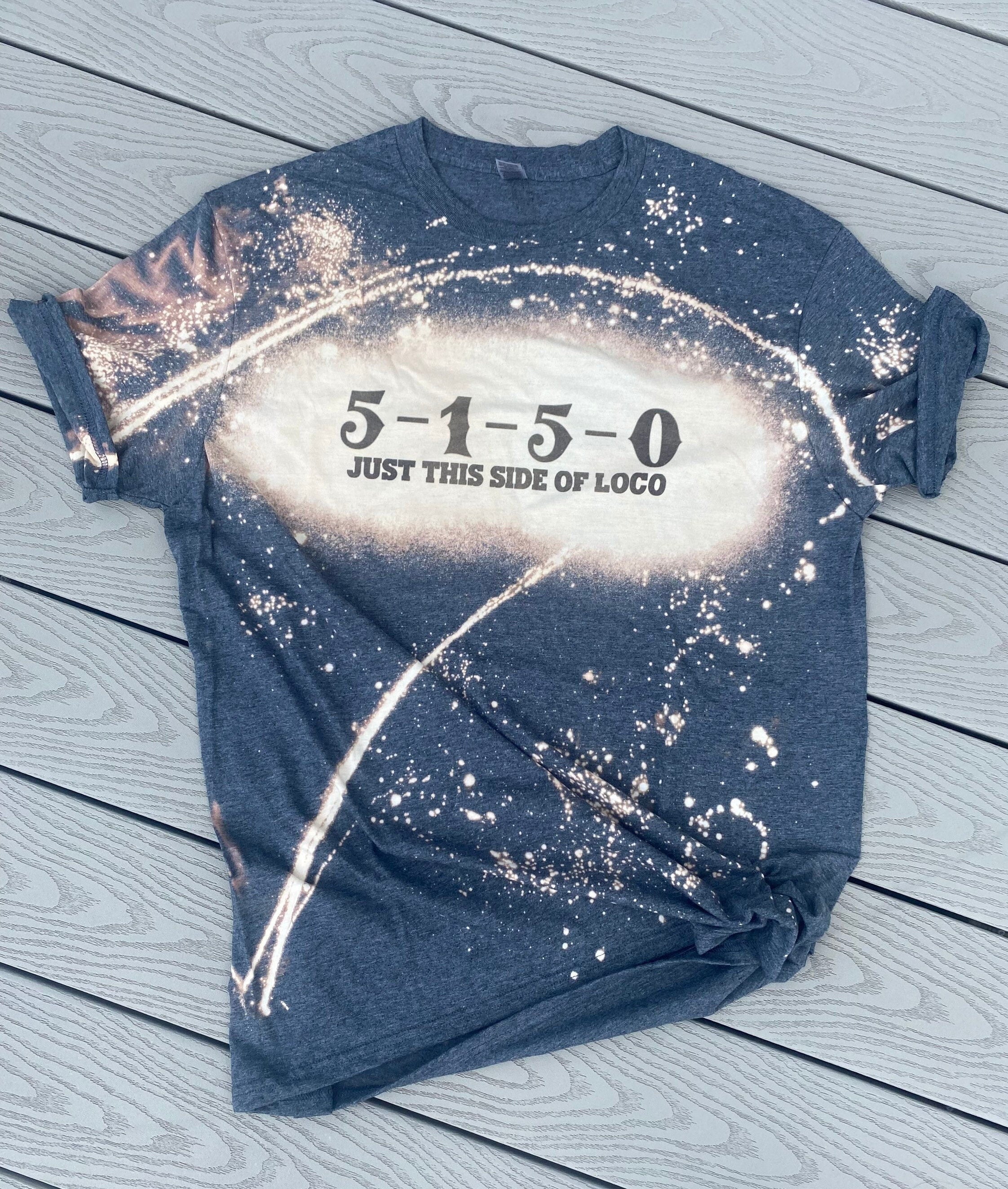 5-1-5-0 Just this side of Loco Shirt