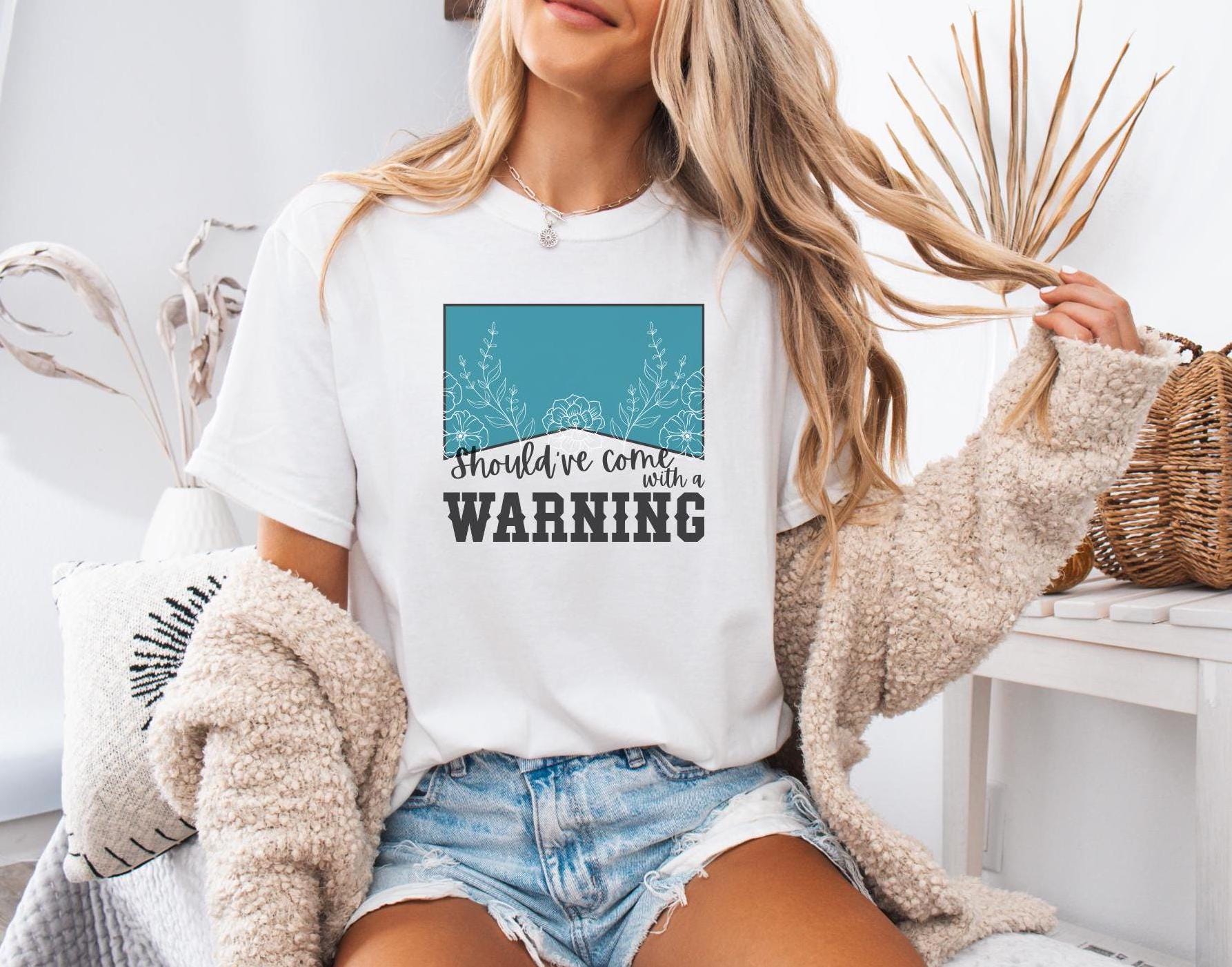 Should've Come with a Warning T-shirt