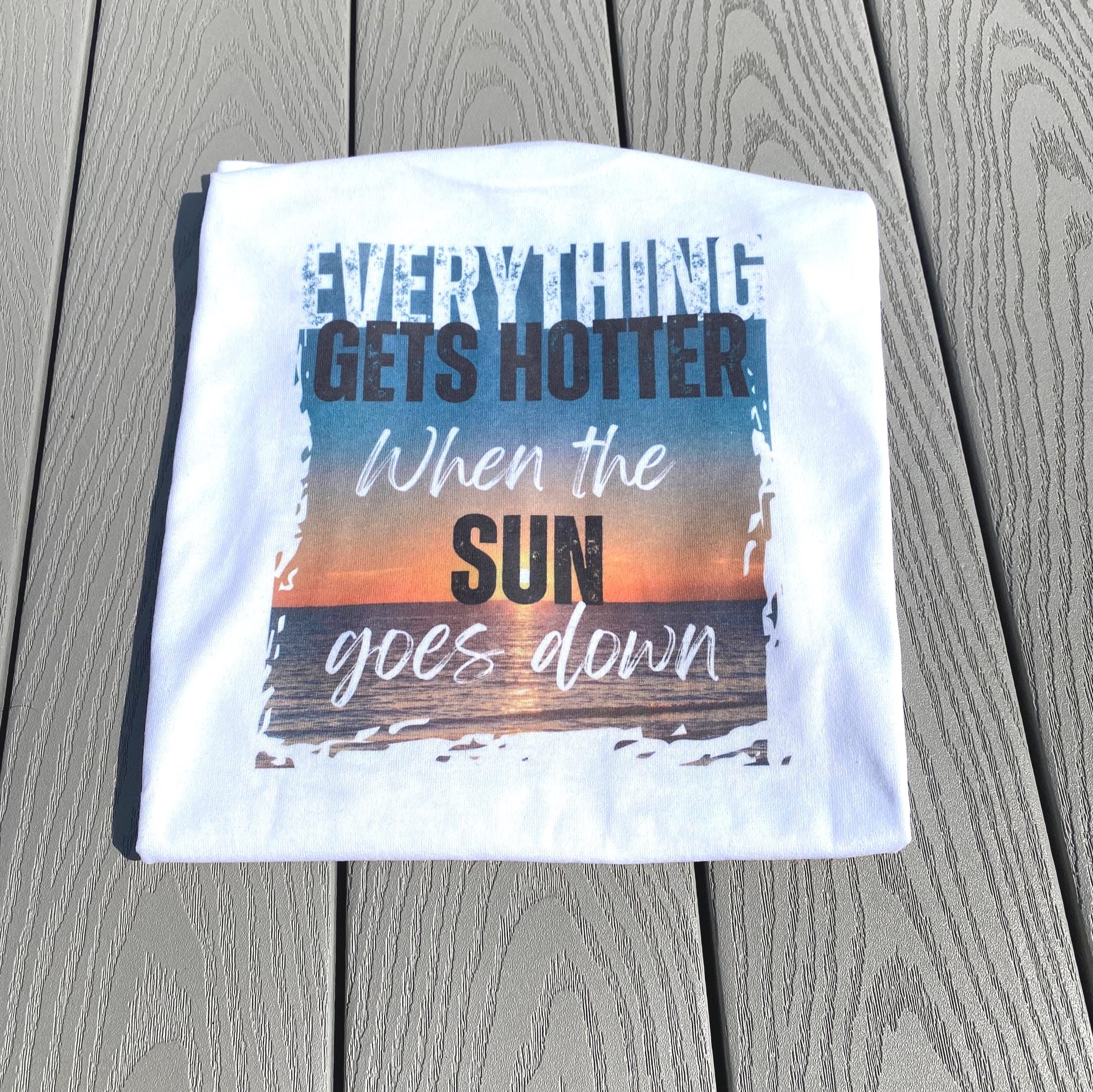 Everything gets hotter When the sun goes down - Tshirt - Sun goes down tour