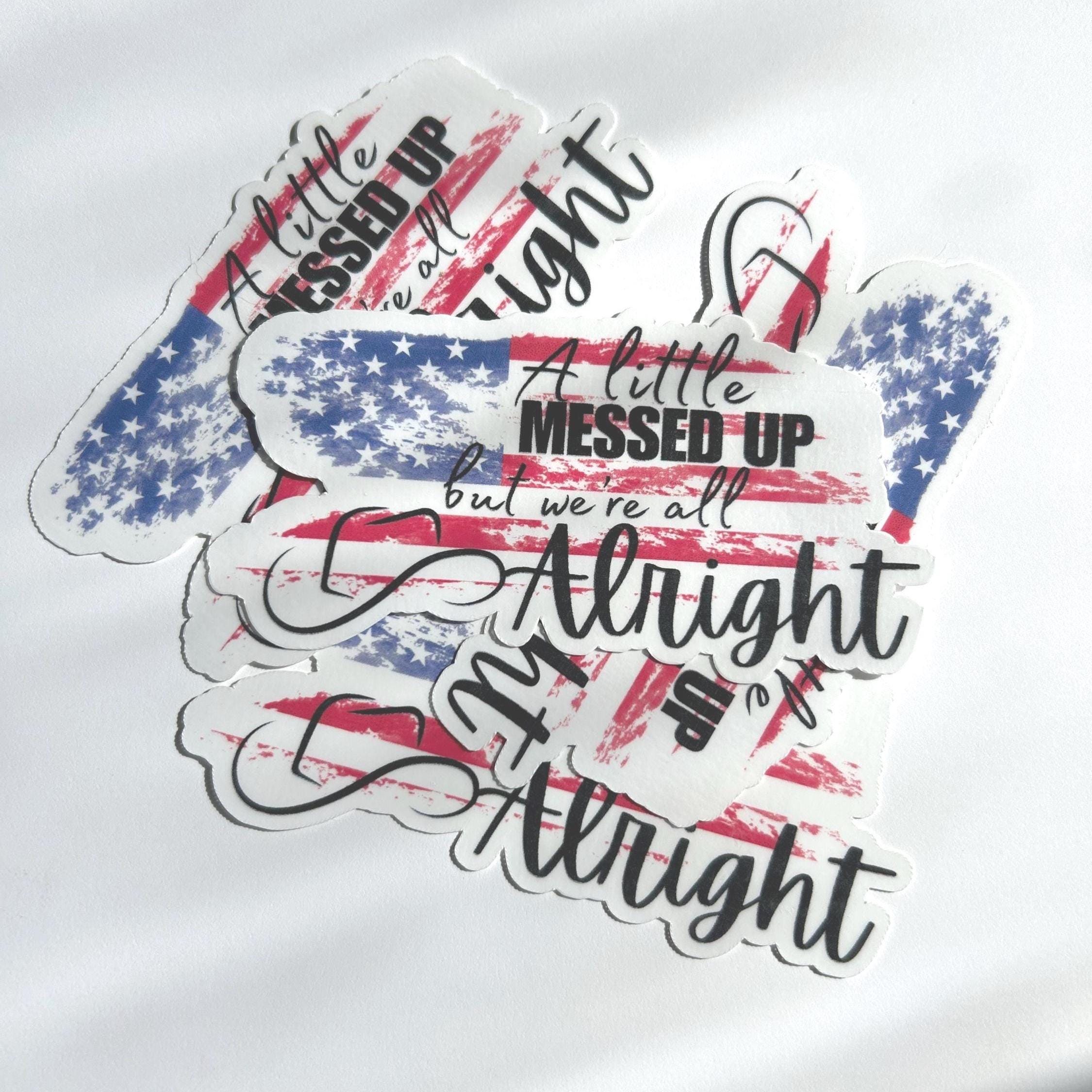 A little messed up but we’re all alright Country Song Stickers, Sticker For Laptop, Bottle, Hydroflask, Phone, Hard Hat, Toolbox